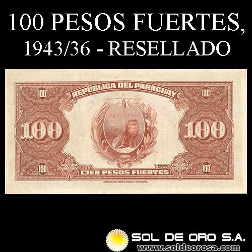 NUMIS - BILLETES DEL PARAGUAY - 1943/1936 - CIEN PESOS FUERTES RESELLADO UN GUARANI (A.A.34.a) - FIRMAS: HARMODIO GONZALEZ - CARLOS PEDRETTI - EL BANCO DE LA REPUBLICA