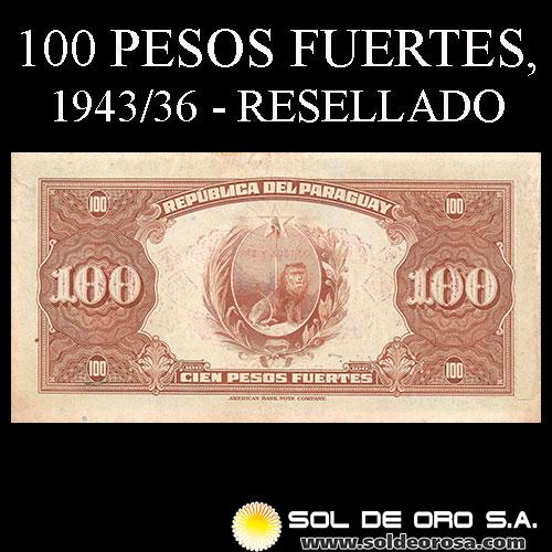 NUMIS - BILLETES DEL PARAGUAY - 1943/1936 - CIEN PESOS FUERTES RESELLADO UN GUARANI (A.A.34.a) - FIRMAS: HARMODIO GONZALEZ - CARLOS PEDRETTI - EL BANCO DE LA REPUBLICA