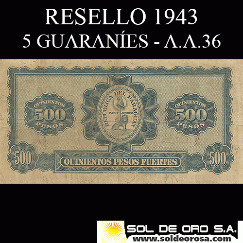 NUMIS - BILLETES DEL PARAGUAY - 1943 - QUINIENTOS PESOS FUERTES / CINCO GUARANIES (A.A.36) - FIRMAS: HARMODIO GONZALEZ - CARLOS PEDRETTI - DEPARTAMENTO MONETARIO - BANCO CENTRAL DEL PARAGUAY