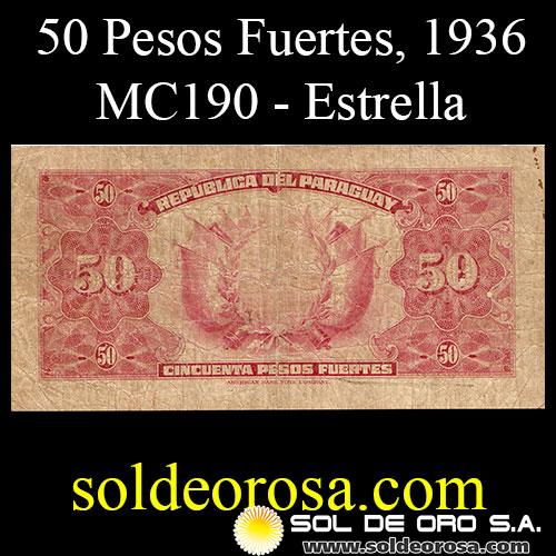 	NUMIS - BILLETE DEL PARAGUAY - 1936 - CINCUENTA PESOS FUERTES (MC 190) - FIRMAS: HARMODIO GONZALEZ - CARLOS PEDRETTI - REVERSO - ESCUDO CON ESTRELLA EN ROJO - BANCO DE LA REPUBLICA DEL PARAGUAY