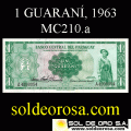 NUMIS - BILLETES DEL PARAGUAY - 1963 - UN GUARANI (MC 210.a) - FIRMAS: OSCAR STARK RIVAROLA - CESAR ROMEO ACOSTA - BANCO CENTRAL DEL PARAGUAY