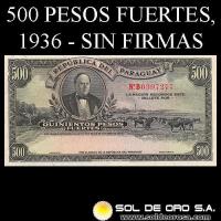 NUMIS - BILLETES DEL PARAGUAY - 1936 - QUINIENTOS PESOS FUERTES (MC194) - MUESTRA - SIN FIRMAS - BANCO DE LA REPUBLICA DEL PARAGUAY