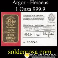 ARGOR - HERAEUS SA - SWITZERLAND - 1 OUNCE FINE GOLD 999.9 - BARRA CERTIFICADA DE ORO 24 KILATES