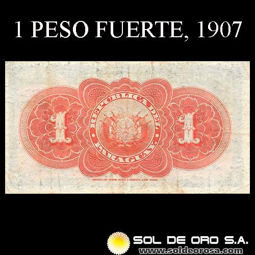 NUMIS - BILLETES DEL PARAGUAY - 1907 - 1 PESO FUERTE (MC151) - FIRMAS: EVARISTO ACOSTA - JUAN Y. UGARTE - BANCO ESTATAL