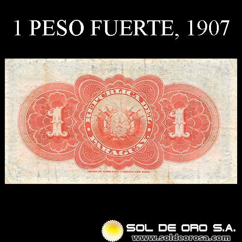 NUMIS - BILLETES DEL PARAGUAY - 1907 - UN PESO FUERTE (MC151) - FIRMAS: EVARISTO ACOSTA - JUAN Y. UGARTE - BANCO ESTATAL