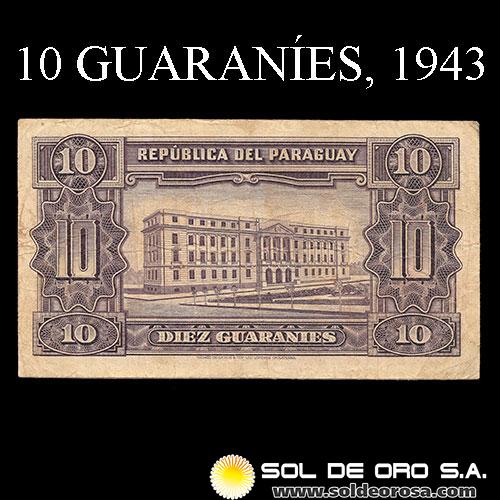 NUMIS - BILLETES DEL PARAGUAY - 1943 - DIEZ GUARANIES (MC198.a) - FIRMAS: HARMONIO GONZALEZ - CARLOS PEDRETTI - REFORMA MONETARIA - BANCO DEL PARAGUAY
