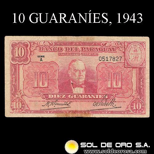 NUMIS - BILLETES DEL PARAGUAY - 1943 - DIEZ GUARANIES (MC198.a) - FIRMAS: HARMONIO GONZALEZ - CARLOS PEDRETTI - REFORMA MONETARIA - BANCO DEL PARAGUAY