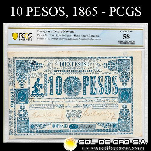 NUMIS - BILLETES DEL PARAGUAY - 1865 - DIEZ PESOS (MC34) - FIRMAS: PEDRO PASCUAL HAEDO - FAUSTINO BEDOYA - ENCAPSULADO PCGS - TESORO NACIONAL