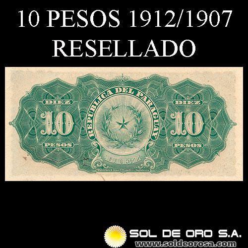 NUMIS - BILLETES DEL PARAGUAY - 1912 - DIEZ PESOS (A.A.24.b) - FIRMAS: M. VIVEROS - SOLER RIOS - RESELLADO LEY 11 DE ENERO DE 1912 - EL BANCO DE LA REPUBLICA