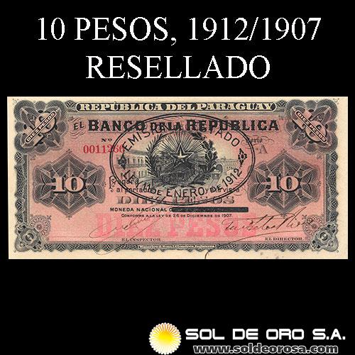 NUMIS - BILLETES DEL PARAGUAY - 1912 - DIEZ PESOS (A.A.24.b) - FIRMAS: M. VIVEROS - SOLER RIOS - RESELLADO LEY 11 DE ENERO DE 1912 - EL BANCO DE LA REPUBLICA
