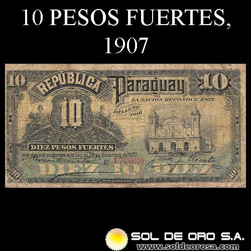 NUMIS - BILLETES DEL PARAGUAY - 1907 - DIEZ PESOS FUERTES (MC154) - FIRMAS: EVARISTO ACOSTA - JUAN Y. UGARTE - BANCO ESTATAL