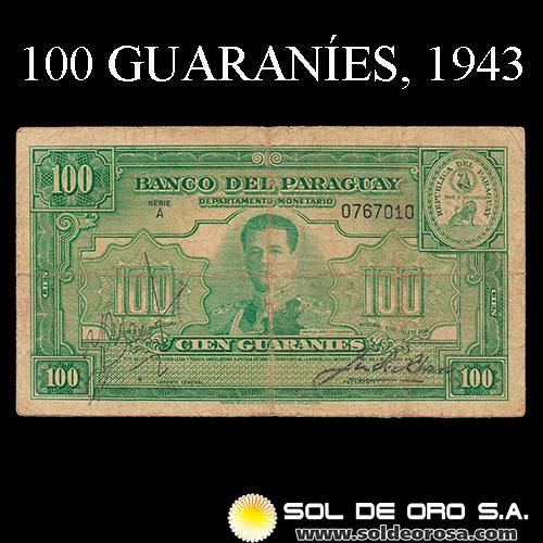 NUMIS - BILLETES DEL PARAGUAY - 1943 - CIEN GUARANIES (MC200.b) - FIRMAS: JORGE LOPEZ MOREIRA - JUAN R. CHAVES - DEPARTAMENTO MONETARIO - BANCO DEL PARAGUAY