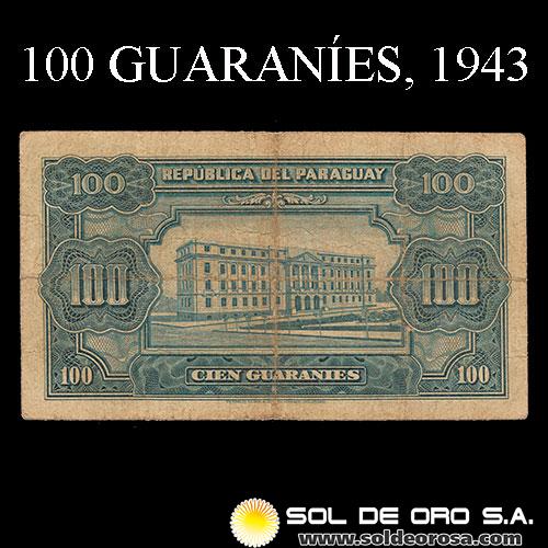 NUMIS - BILLETES DEL PARAGUAY - 1943 - CIEN GUARANIES (MC200.b) - FIRMAS: JORGE LOPEZ MOREIRA - JUAN R. CHAVES - DEPARTAMENTO MONETARIO - BANCO DEL PARAGUAY