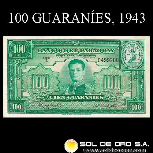 NUMIS - BILLETES DEL PARAGUAY - 1943 - CIEN GUARANIES (MC200.a) - FIRMAS: MANUEL GILL MORLIS - RAUL SAPENA PASTOR - DEPARTAMENTO MONETARIO - BANCO DEL PARAGUAY