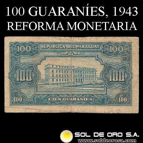 NUMIS - BILLETES DEL PARAGUAY - 1943 - CIEN GUARANIES (MC200.a) - FIRMAS: MANUEL GILL MORLIS - RAUL SAPENA PASTOR - DEPARTAMENTO MONETARIO - BANCO DEL PARAGUAY