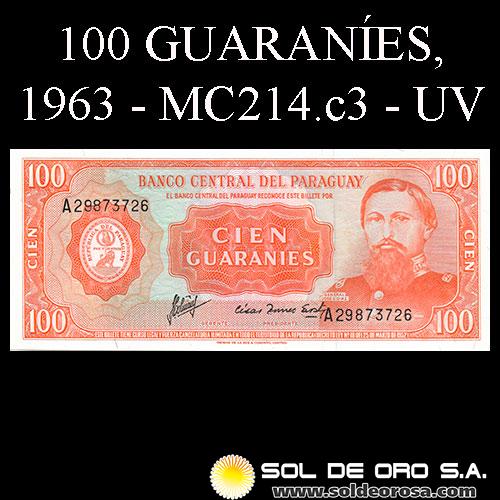 NUMIS - BILLETES DEL PARAGUAY - 1963 - CIEN GUARANIES (MC214.c3) - FIRMAS: OSCAR STARK RIVAROLA - CESAR ROMEO ACOSTA - BANCO CENTRAL DEL PARAGUAY