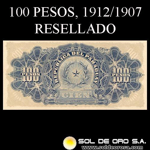 NUMIS - BILLETES RESELLADOS 1912 - CIEN PESOS MONEDA NACIONAL / DIEZ PESOS ORO SELLADO (A.A.27) - FIRMAS: M. VIVEROS - Resellado: JUAN LEOPARDI - E.PROUS - BANCO DE LA REPUBLICA