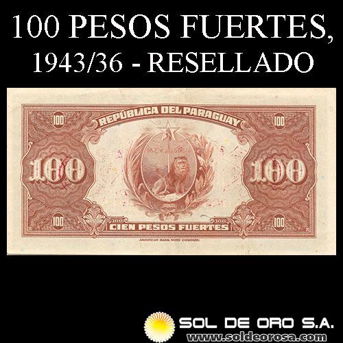 NUMIS - BILLETES DEL PARAGUAY - 1943/1936 - CIEN PESOS FUERTES RESELLADO UN GUARANI (A.A.34.a) - FIRMAS: HARMODIO GONZALEZ - CARLOS PEDRETTI - EL BANCO DE LA REPUBLICA