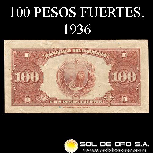 NUMIS - BILLETES DEL PARAGUAY - 1936 - CIEN PESOS FUERTES (MC193) - FIRMAS: HARMODIO GONZALEZ - CARLOS PEDRETTI - BANCO DE LA REPUBLICA DEL PARAGUAY