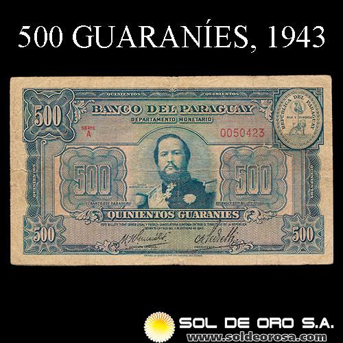 NUMIS - BILLETES DEL PARAGUAY - 1943 - QUINIENTOS GUARANIES (MC201.a) - FIRMAS: HARMODIO GONZALEZ - CARLOS PEDRETTI - REFORMA MONETARIA - BANCO DEL PARAGUAY