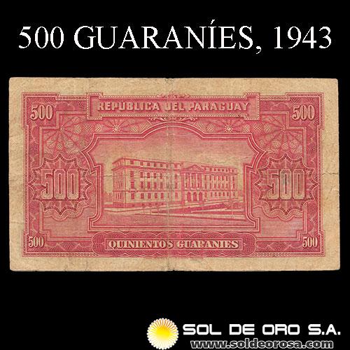 NUMIS - BILLETES DEL PARAGUAY - 1943 - QUINIENTOS GUARANIES (MC201.a) - FIRMAS: HARMODIO GONZALEZ - CARLOS PEDRETTI - REFORMA MONETARIA - BANCO DEL PARAGUAY