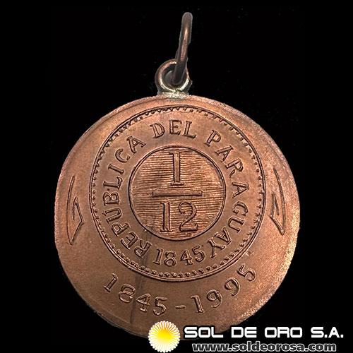 PARAGUAY - HOMENAJE A LOS 150 AÑOS DE LA PRIMERA MONEDA NACIONAL - 1995 - MEDALLA CONMEMORATIVA