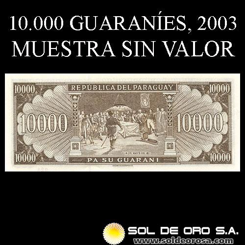 NUMIS - BILLETES DEL PARAGUAY - 2003 - DIEZ MIL GUARANIES (MC223.l) - FIRMAS: GILBERTO RODRIGUEZ GARCETE - ANGEL GONZALEZ CACERES - MUESTRA SIN VALOR - BANCO CENTRAL DEL PARAGUAY