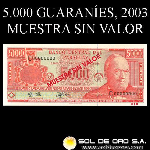 NUMIS - BILLETES DEL PARAGUAY - 2003 - CINCO MIL GUARANIES (MC221.k) - FIRMAS: GILBERTO RODRIGUEZ GARCETE - JUAN ORTIZ VELLY - MUESTRA SIN VALOR - BANCO CENTRAL DEL PARAGUAY