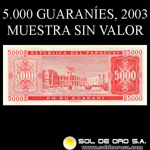 NUMIS - BILLETES DEL PARAGUAY - 2003 - CINCO MIL GUARANIES (MC221.k) - FIRMAS: GILBERTO RODRIGUEZ GARCETE - JUAN ORTIZ VELLY - MUESTRA SIN VALOR - BANCO CENTRAL DEL PARAGUAY
