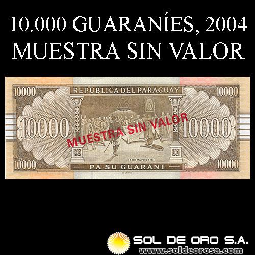 NUMIS - BILLETES DEL PARAGUAY - 2004 - DIEZ MIL GUARANIES (MC223.m) - FIRMAS: GILBERTO RODRIGUEZ GARCETE - ANGEL GONZALEZ CACERES - MUESTRA SIN VALOR - BANCO CENTRAL DEL PARAGUAY