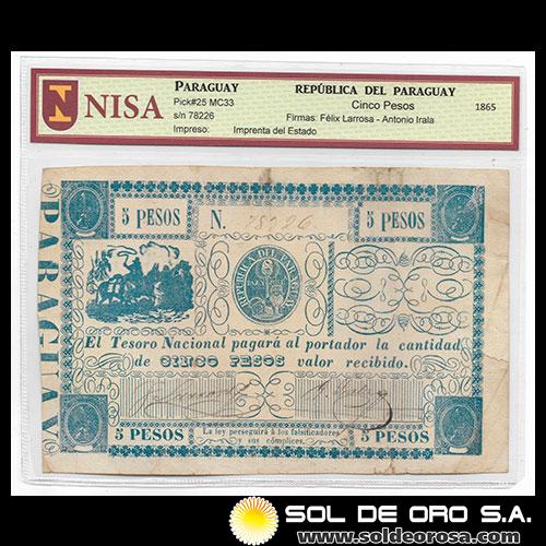 NUMIS - BILLETES DEL PARAGUAY - 1865 - CINCO PESOS (MC33) - FIRMAS: FELIX LARROSA - ANTONIO IRALA - TESORO NACIONAL