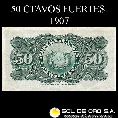 NUMIS - BILLETES DEL PARAGUAY - 1907 - CINCUENTA CENTAVOS FUERTES (MC150) - FIRMAS: EVARISTO ACOSTA - JUAN UGARTE - BANCO ESTATAL