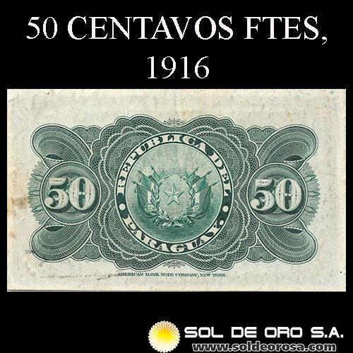 NUMIS - BILLETES DEL PARAGUAY - 1916 - CINCUENTA CENTAVOS FUERTES (MC165.a) - FIRMAS: ARTURO R. CAMPOS - GERONIMO ZUBIZARRETA - OFICINA DE CAMBIOS