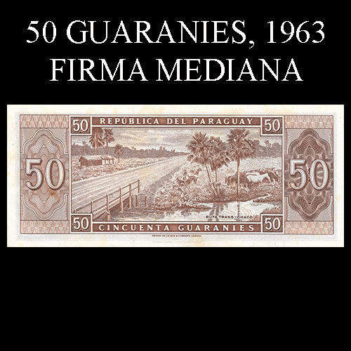 NUMIS - BILLETES DEL PARAGUAY - 1963 - CINCUENTA GUARANIES (MC213.a2) - FIRMAS: OSCAR STARK RIVAROLA - CESAR ROMEO ACOSTA - BANCO CENTRAL DEL PARAGUAY