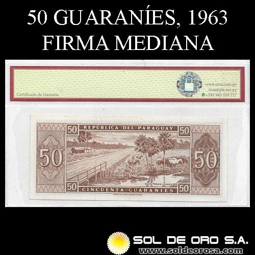 NUMIS - BILLETES DEL PARAGUAY - 1963 - CINCUENTA GUARANIES (MC213.a2) - FIRMAS: OSCAR STARK RIVAROLA - CESAR ROMEO ACOSTA - BANCO CENTRAL DEL PARAGUAY
