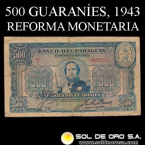 NUMIS - BILLETES DEL PARAGUAY - 1943 - QUINIENTOS GUARANIES (MC201.c) - FIRMAS: JORGE LOPEZ MOREIRA - JUAN R. CHAVES - REFORMA MONETARIA - BANCO DEL PARAGUAY
