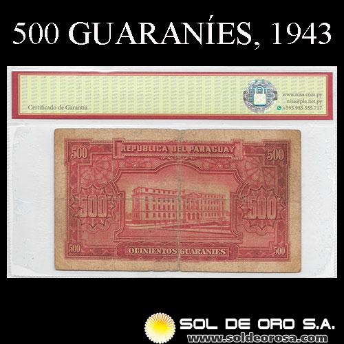 NUMIS - BILLETES DEL PARAGUAY - 1943 - QUINIENTOS GUARANIES (MC201.a) - FIRMAS: HARMODIO GONZALEZ - CARLOS PEDRETTI - REFORMA MONETARIA - BANCO DEL PARAGUAY