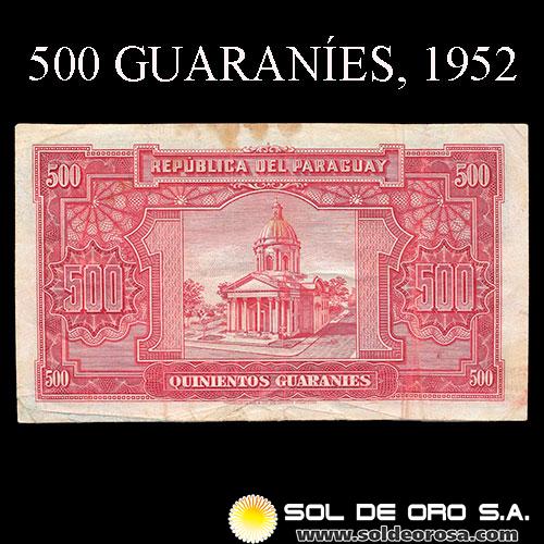 NUMIS - BILLETES DEL PARAGUAY - 1952 - QUINIENTOS GUARANIES (MC208.d) - FIRMAS: OSCAR STARK RIVAROLA - CESAR ROMEO ACOSTA - BANCO CENTRAL DEL PARAGUAY