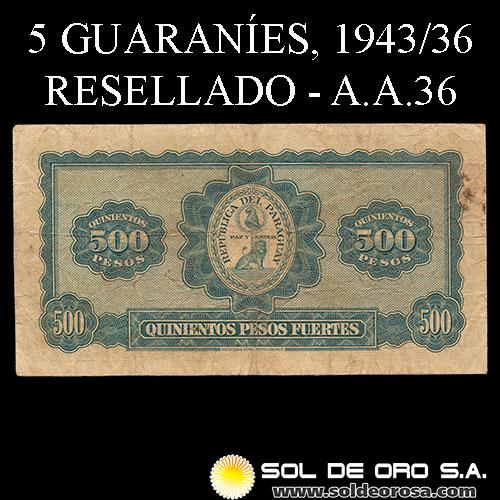 NUMIS - BILLETES DEL PARAGUAY - 1943 - QUINIENTOS PESOS FUERTES / CINCO GUARANIES (A.A.36) - FIRMAS: HARMODIO GONZALEZ - CARLOS PEDRETTI - DEPARTAMENTO MONETARIO - BANCO CENTRAL DEL PARAGUAY