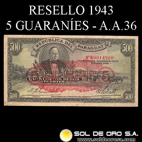 NUMIS - BILLETES DEL PARAGUAY - 1943 - QUINIENTOS PESOS FUERTES / CINCO GUARANIES (A.A.36) - FIRMAS: HARMODIO GONZALEZ - CARLOS PEDRETTI - DEPARTAMENTO MONETARIO - BANCO CENTRAL DEL PARAGUAY