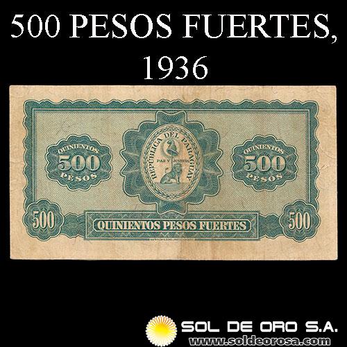 NUMIS - BILLETES DEL PARAGUAY - 1936 - QUINIENTOS PESOS FUERTES (MC194) - FIRMAS: HARMODIO GONZALEZ - CARLOS PEDRETTI - BANCO DE LA REPUBLICA DEL PARAGUAY