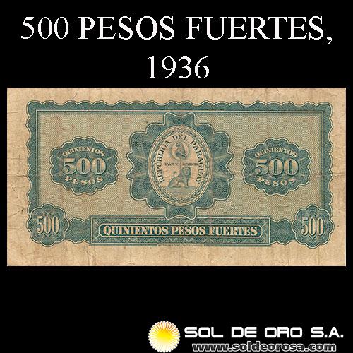  NUMIS - BILLETES DEL PARAGUAY - 1936 - QUINIENTOS PESOS FUERTES (MC194) - FIRMAS: HARMODIO GONZALEZ - CARLOS PEDRETTI - BANCO DE LA REPUBLICA DEL PARAGUAY