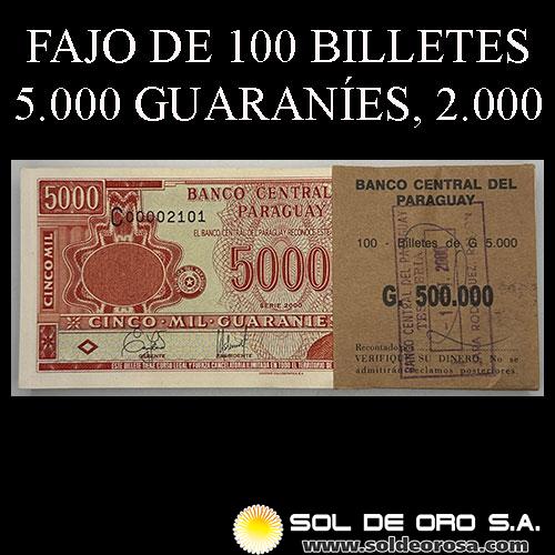 NUMIS - BILLETES DEL PARAGUAY - 2000 - CINCO MIL GUARANIES (MC221.j2) - FIRMAS: EDGAR ISIDRO CACERES VERA - WASHINGTON ASWHELL - FAJO DE 100 BILLETES - BANCO CENTRAL DEL PARAGUAY
