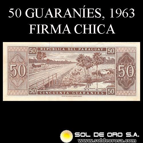 NUMIS - BILLETES DEL PARAGUAY - 1963 - CINCUENTA GUARANIES (MC213.a3) - FIRMAS: OSCAR STARK RIVAROLA - CESAR ROMEO ACOSTA - BANCO CENTRAL DEL PARAGUAY