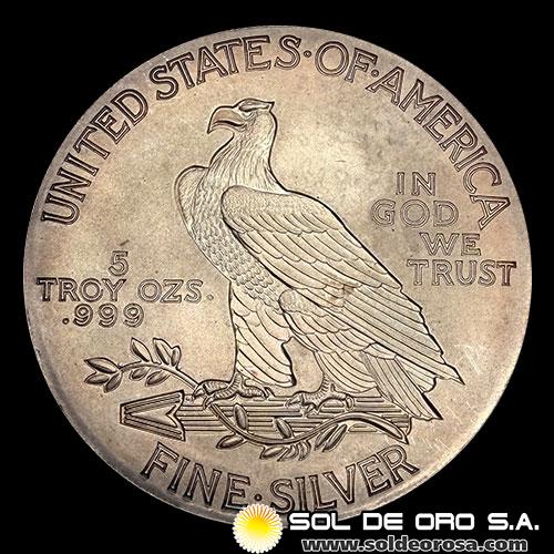 ESTADOS UNIDOS DE AMERICA - AMERICAN EAGLE - INDIAN HEAD - 5 OUNCES - ONZAS DE PLATA PURA