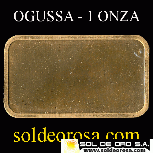 OGUSSA - AUSTRIA - 1 ONZA - BARRA DE ORO 24K