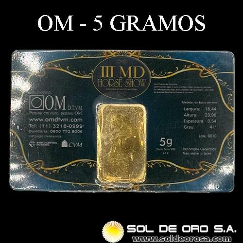 OM - OURO PURO - 5 GRAMOS - BARRA DE ORO 24K