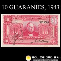 NUMIS - BILLETES DEL PARAGUAY - 1943 - DIEZ GUARANIES (MC198.c) - FIRMAS: JORGE LOPEZ MOREIRA - JUAN CHAVES - REFORMA MONETARIA - BANCO DEL PARAGUAY