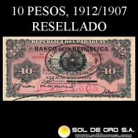 NUMIS - BILLETES DEL PARAGUAY - 1912 - DIEZ PESOS (A.A.24) - FIRMAS: JUAN LEOPARDI - AGUSTIN CARRON - RESELLADO LEY 11 DE ENERO DE 1912 - EL BANCO DE LA REPUBLICA