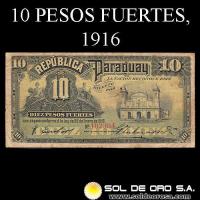 NUMIS - BILLETES DEL PARAGUAY - 1916 - DIEZ PESOS FUERTES (MC169.c) - FIRMAS: VICTORIANO ESCOBAR - GERONIMO ZUBIZARRETA - OFICINA DE CAMBIOS